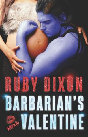 Kniha Barbarian's Valentine: A Slice of Life Novella Ruby Dixon