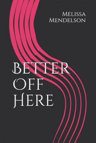 Knjiga Better Off Here Melissa R Mendelson
