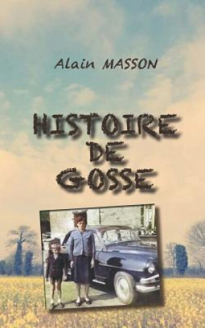 Könyv Histoire de Gosse Alain Masson