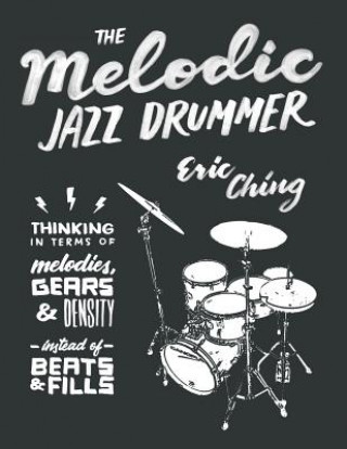 Könyv The Melodic Jazz Drummer Eric Ching
