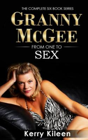 Kniha Granny McGee From One To Sex: A Gilf Erotic Lesbian Threesome Adventure Kerry Killeen