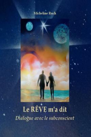 Könyv Le R?ve m'a Dit...: Dialogue Avec Le Subconscient Bernard Langlois