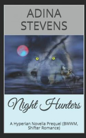 Knjiga Night Hunters: A Hyperian Universe Novella Prequel Adina Stevens