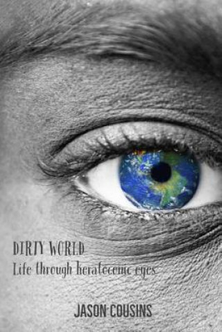 Knjiga Dirty World: Life Through Keratoconic Eyes Jason Cousins