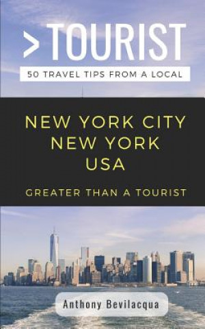 Książka Greater Than a Tourist-New York City New York USA: 50 Travel Tips from a Local Greater Than a Tourist