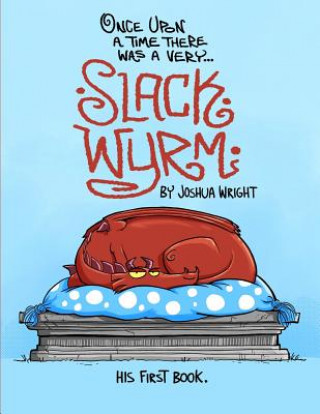 Carte Once upon a time there was a very Slack Wyrm Joshua Wright