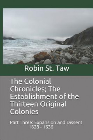 Kniha Colonial Chronicles; The Establishment of the Thirteen Original Colonies Robin St Taw