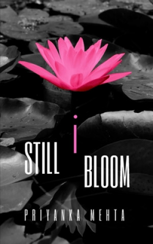 Kniha Still I Bloom Priyanka Mehta