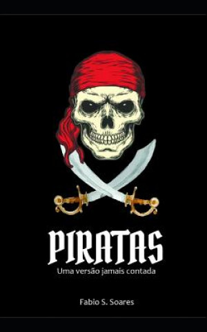 Kniha Piratas: Uma ver?o jamais contada Fabio S Soares