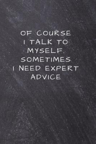 Knjiga Of Course I Talk to Myself. Sometimes I Need Expert Advice. Mentor Arts Sentences