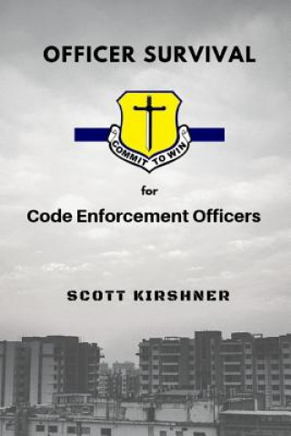Kniha Officer Survival for Code Enforcement Officers Scott Kirshner