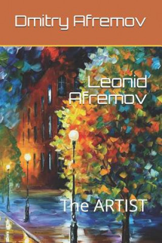 Carte Leonid Afremov: The ARTIST Dmitry Afremov