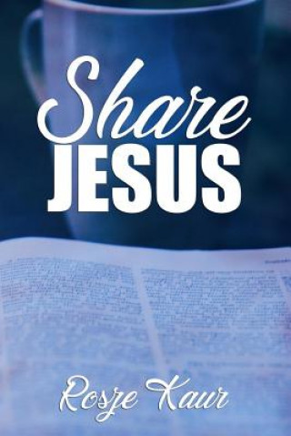 Knjiga Share Jesus Rosze Kaur