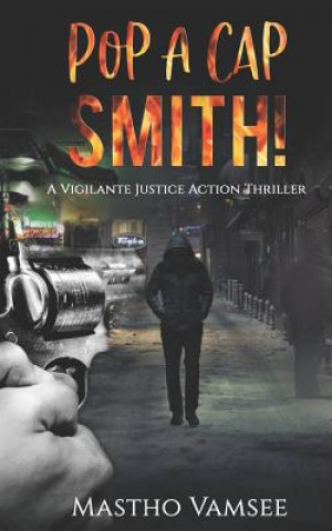 Knjiga Pop a Cap Smith: A Vigilante Justice Action Thriller Mastho Vamsee