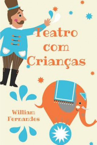 Kniha Teatro com Crianças: Cenas, Laboratórios e Jogos William Fernandes