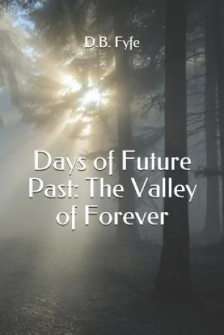 Książka Days of Future Past: The Valley of Forever D B Fyfe