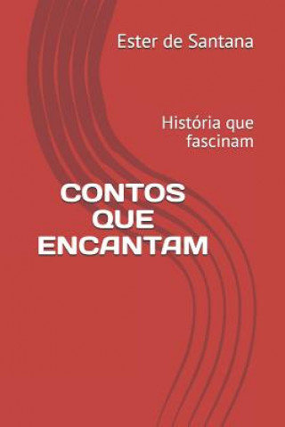 Kniha Contos Que Encantam: História que fascinam Ester Moreira de Santana