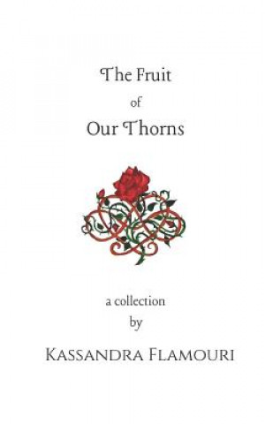 Knjiga The Fruit Of Our Thorns: A Collection Kassandra Flamouri