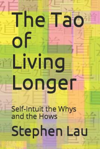 Kniha The TAO of Living Longer: Your Journey of Self-Awakening Stephen Lau