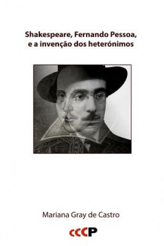 Kniha Shakespeare, Fernando Pessoa, e a invenç?o dos heterónimos Mariana Gray De Castro