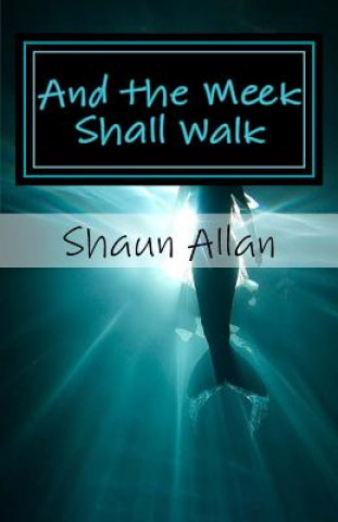 Buch And the Meek Shall Walk Shaun Allan