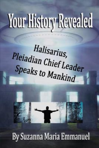 Könyv Your History Revealed: Halisarius Speaks to Mankind Caeayaron Limited