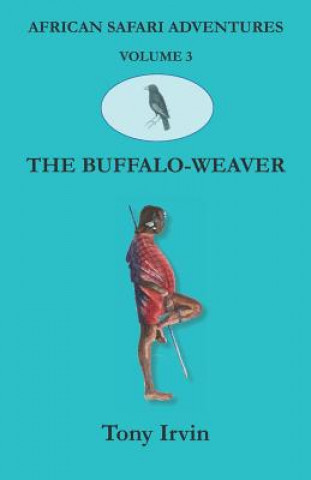 Book African Safari Adventures: The Buffalo-Weaver Tony Irvin