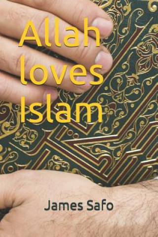 Knjiga Allah loves Islam James Safo