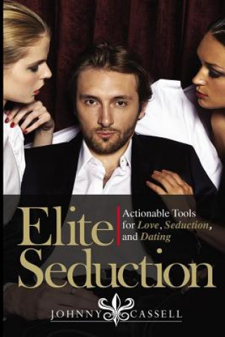 Buch Elite Seduction: Actionable Tools for Love, Seduction, and Dating Johnny Cassell