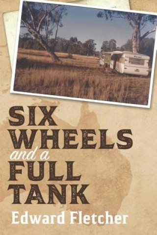 Kniha Six Wheels and a Full Tank Edward Fletcher