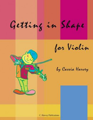 Książka Getting in Shape for Violin Cassia Harvey