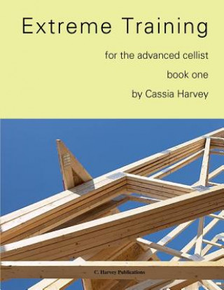 Книга Extreme Training for the Advanced Cellist, Book One Cassia Harvey