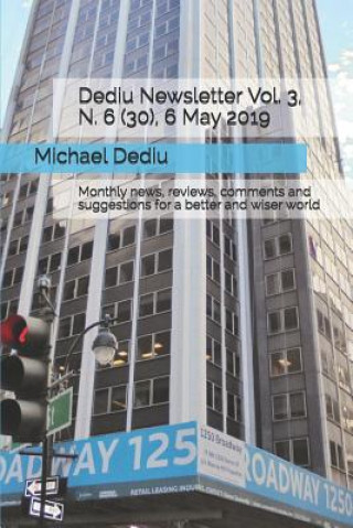 Carte Dediu Newsletter Vol. 3, N. 6 (30), 6 May 2019: Monthly news, reviews, comments and suggestions for a better and wiser world Michael M Dediu