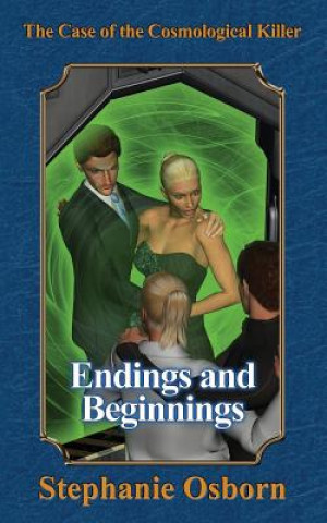 Kniha The Case of the Cosmological Killer: Endings and Beginnings Stephanie Osborn