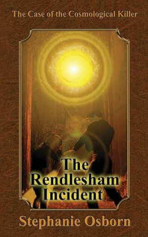 Kniha The Case of the Cosmological Killer: The Rendlesham Incident Stephanie Osborn