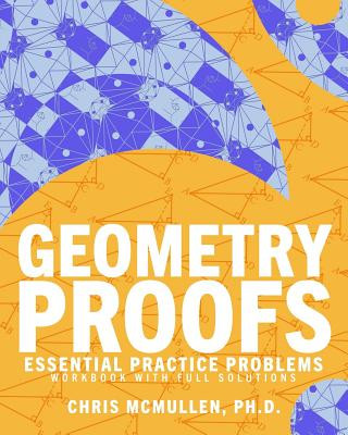 Knjiga Geometry Proofs Essential Practice Problems Workbook with Full Solutions Chris McMullen