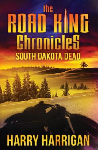 Knjiga The Road King Chronicles: South Dakota Dead Harry Harrigan
