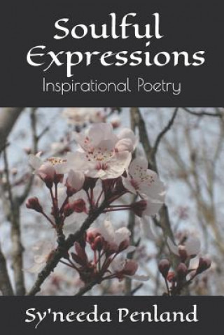 Knjiga Soulful Expressions: Inspirational Poetry Sy'needa Penland