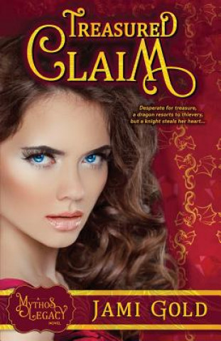 Knjiga Treasured Claim: A Mythos Legacy Novel Jami Gold