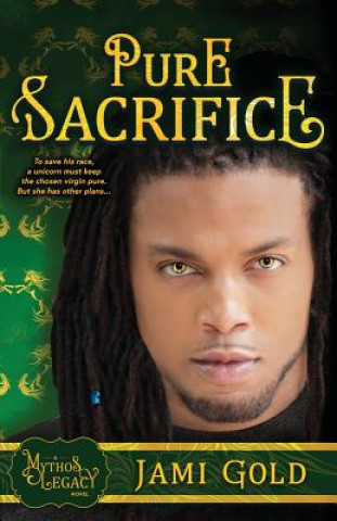 Kniha Pure Sacrifice: A Mythos Legacy Novel Jami Gold