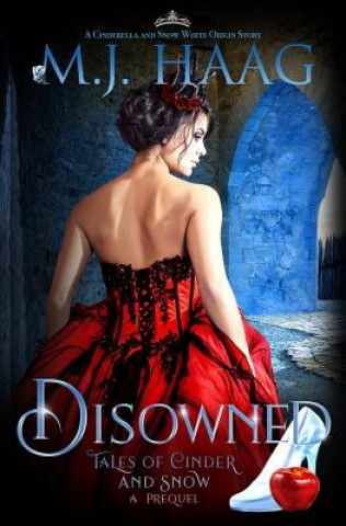 Knjiga Disowned: A Cinderella and Snow White origin story M J Haag