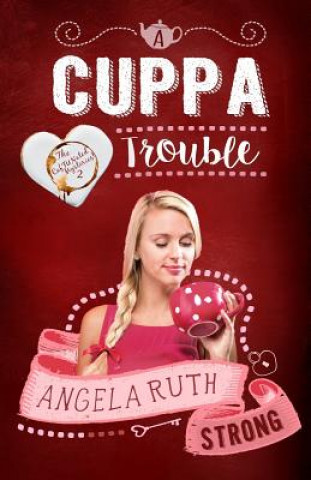 Knjiga A Cuppa Trouble Angela Ruth Strong