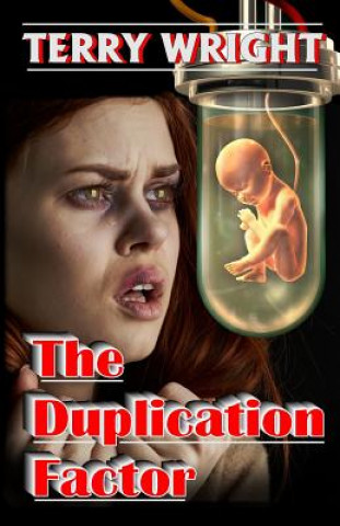 Kniha The Duplication Factor: Behold the First Human Clone Terry Wright