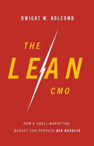 Book The Lean Cmo: How a Small Marketing Budget Can Produce Big Results Dwight Holcomb