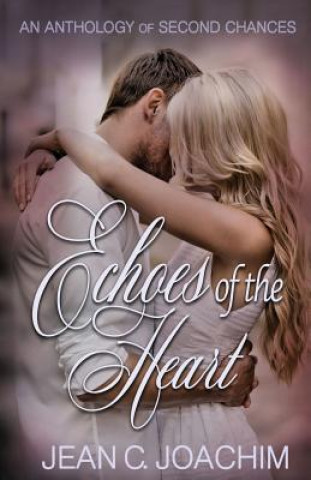 Knjiga Echoes of the Heart Anthology Jean C Joachim
