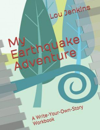 Carte My Earthquake Adventure: A Write-Your-Own-Story Workbook Lou Jenkins