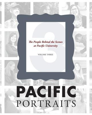 Knjiga Pacific Portraits: The People Behind the Scenes at Pacific University (Volume Three) Jim Flory