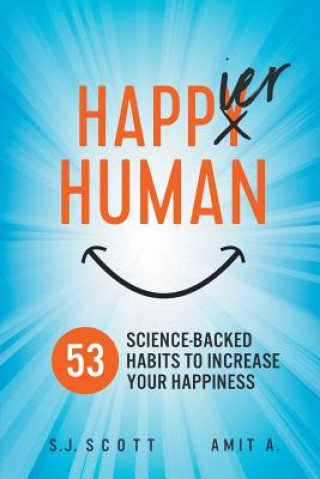 Kniha Happier Human: 53 Science-Backed Habits to Increase Your Happiness Amit A