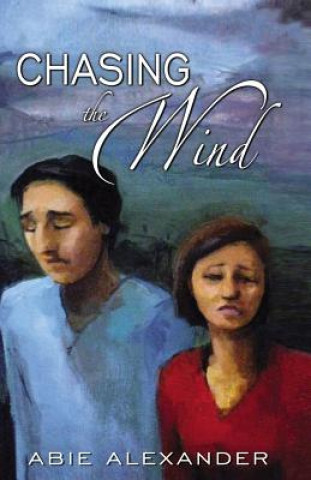 Knjiga Chasing the Wind Abie Alexander