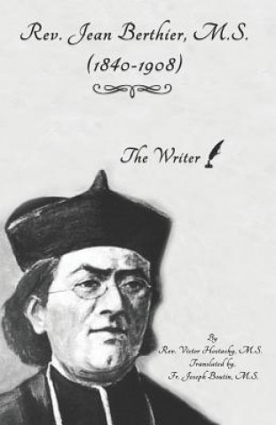 Knjiga Rev. Jean Berthier, M. S. (1840-1908): The Writer Joseph Boutin